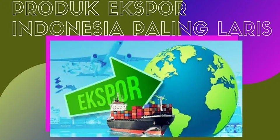 Barang barang yang diekspor oleh Indonesia antara lain