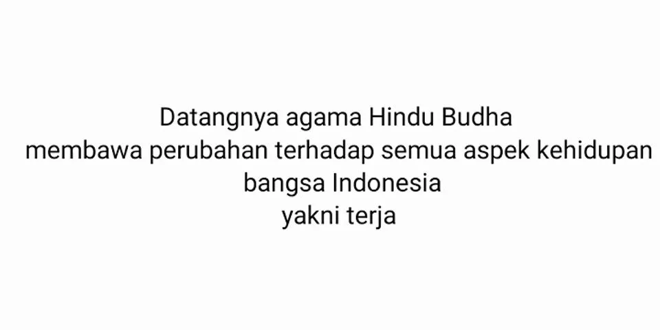Berikut ini yang bukan pengaruh masuknya kebudayaan Hindu di Indonesia adalah