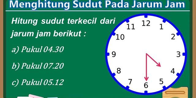 Besar sudut yang dibentuk jarum panjang sebuah jam dari pukul 13 sampai pukul jam 13. 25 adalah