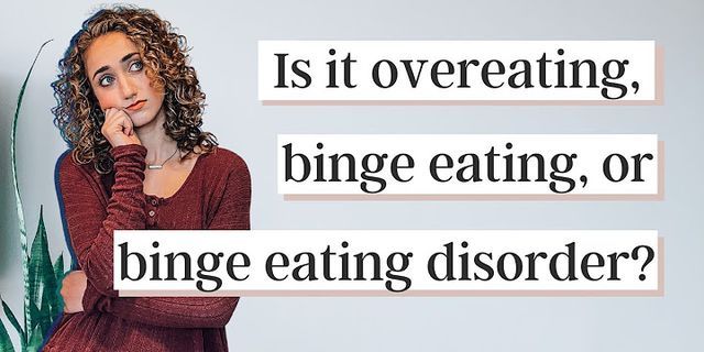 Binge eating disorder là gì