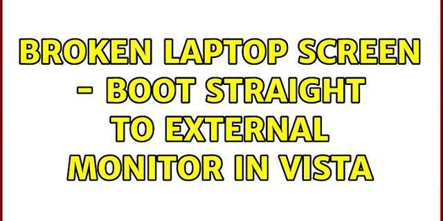 Broken laptop screen boot straight to external monitor windows 7