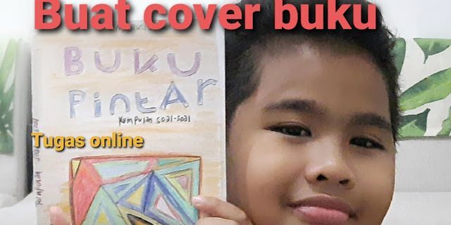 Buatlah rancangan gambar cover atau sampul buku dengan menentukan unsur