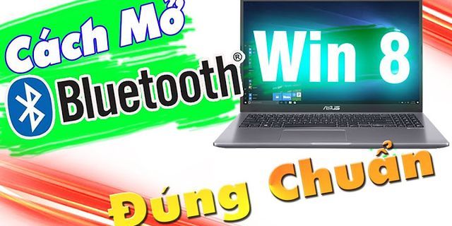 Cách bật Bluetooth trên laptop Win 8.1 Pro
