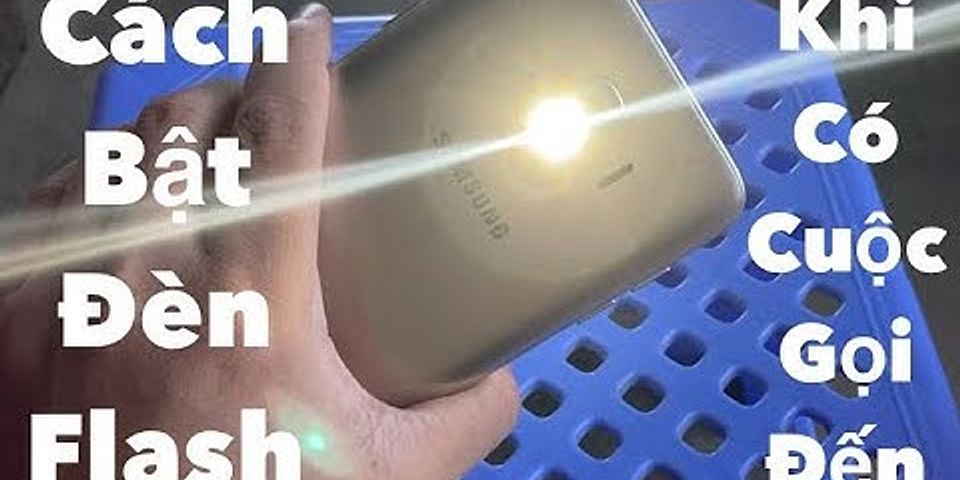 Cách bật đèn Flash trên Samsung