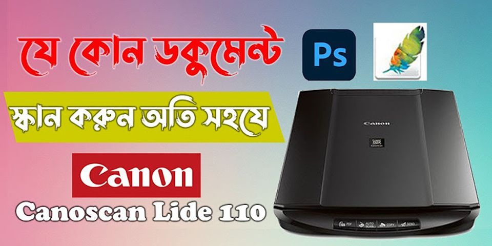 Cách cài máy scan Canon Lide 110