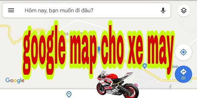 Cách chỉnh google map cho xe máy