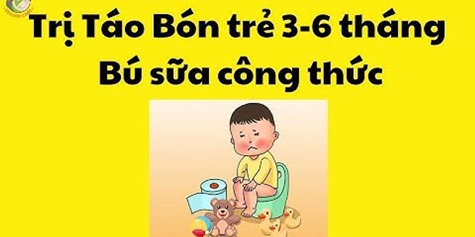 Cách chữa táo bón cho be 6 tháng tuổi