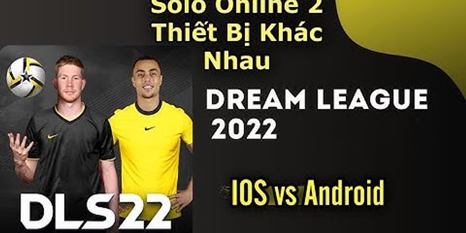Cách đá Solo Dream league soccer 2022 IOS và Android