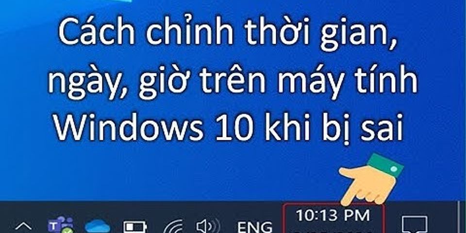 Cách đặt lại giờ trên máy tính