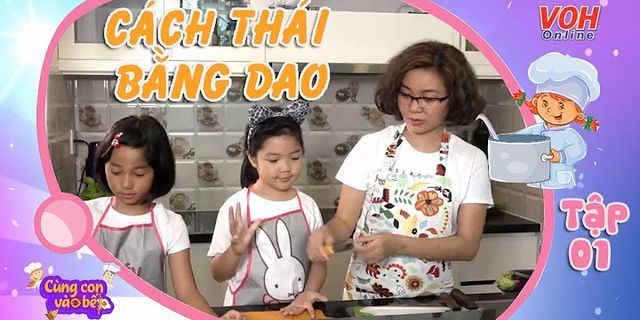 Cách dạy nấu ăn cho bé