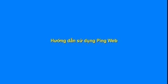 Cách dụng ping