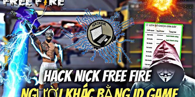 Cách hack Nick Free Fire của người Khác bằng ID