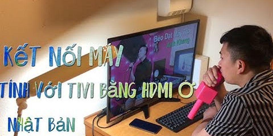 Cách kết nối máy tính với tivi Samsung qua HDMI
