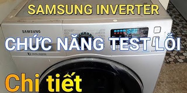 Cách kiểm tra mã lỗi máy giặt Samsung