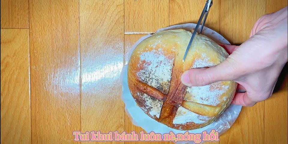 Cách làm bánh mì tròn PHÁP