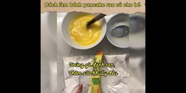 Cách làm bánh pancake rau củ cho bé
