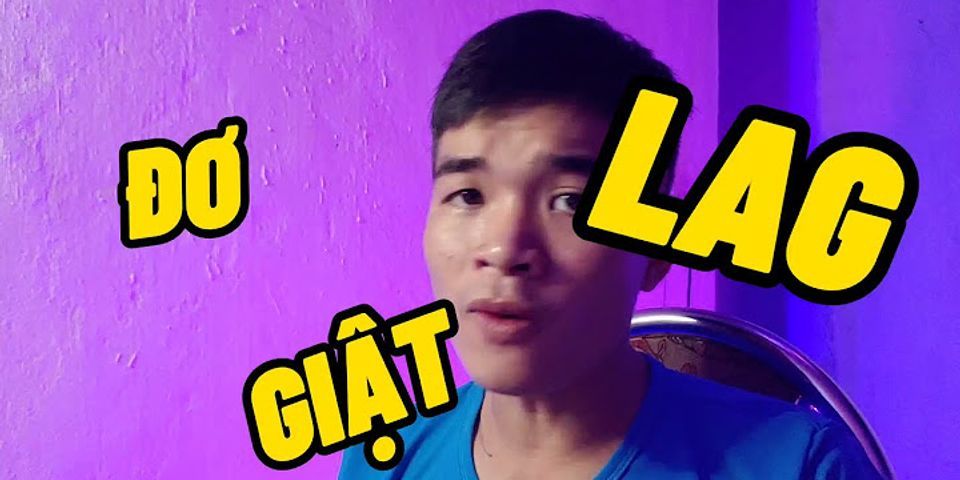 Cách làm máy tính không bị lag