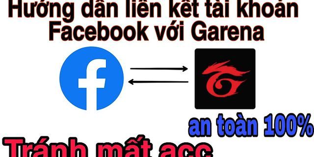 Cách liên kết Facebook với Garena