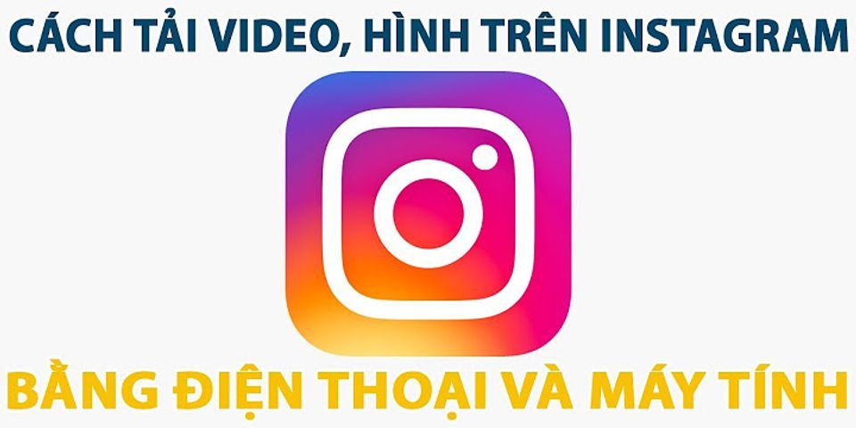 Cách lưu video trên instagram về máy tính