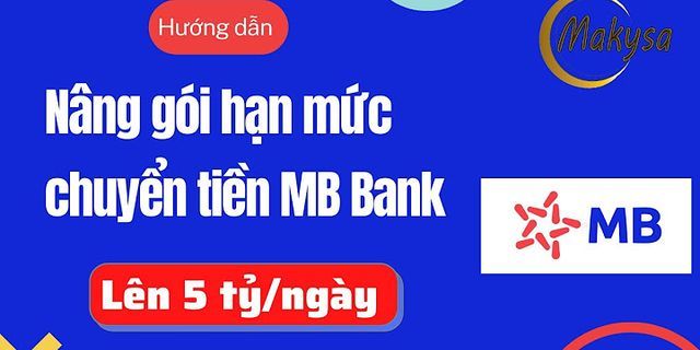 Cách nâng hạn mức chuyển tiền MBBank qua app