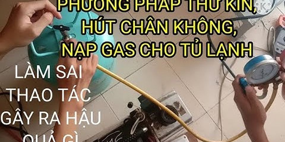 Cách nạp dầu hệ thống lạnh