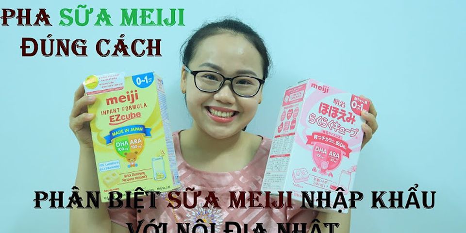 cách pha sữa meiji 1-3 nhập khẩu