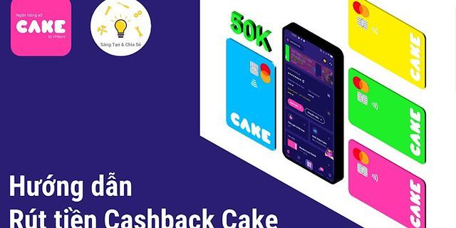 Cách rút tiền Cashback Cake