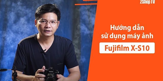 Cách sử dụng máy ảnh fujifilm x10