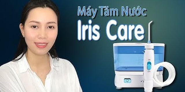 Cách sử dụng máy tăm nước iris