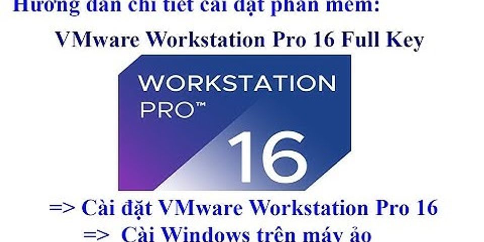 Cách sử dụng VMware Workstation 16