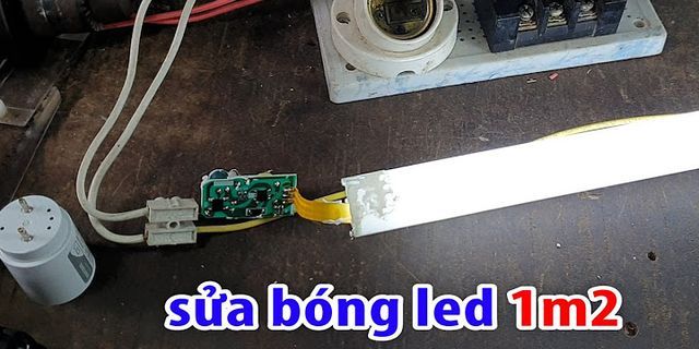 Cách sửa bóng đèn led bóng tuýp