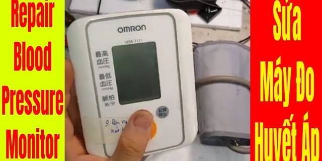 Cách sửa máy đo huyết áp điện tử