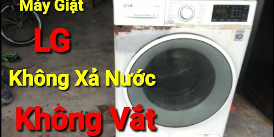 Cách sửa máy giặt lg không vắt