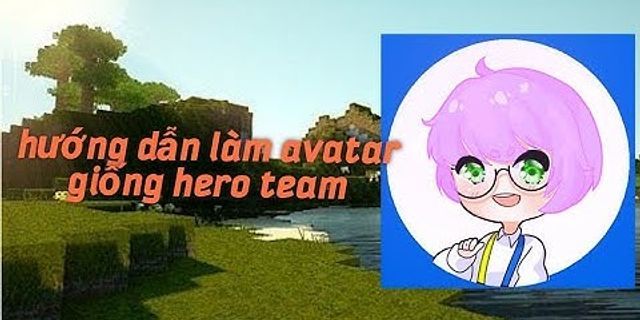 Cách tạo avatar giống hero team