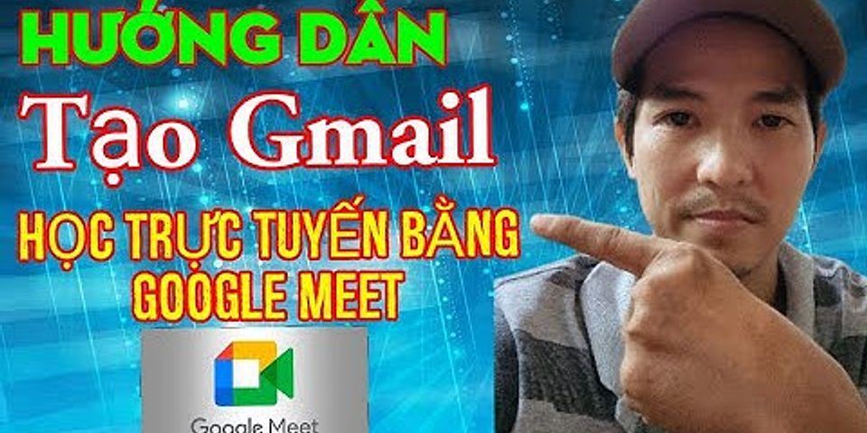 Cách tạo Gmail trên Google Meet