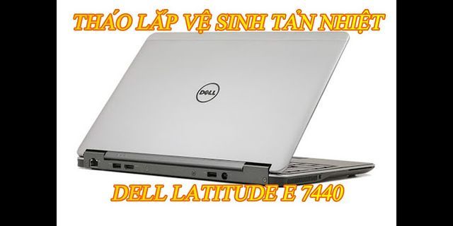 Cách tháo laptop Dell Latitude E7440