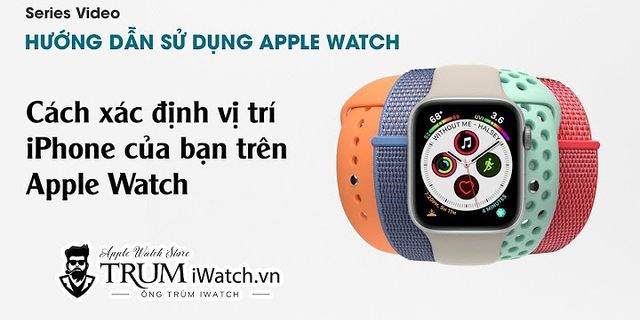 Cách theo dõi vị trí Apple Watch
