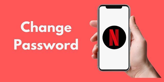 Cách xem mật khẩu Netflix trên iPhone