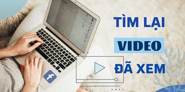 Cách xem video trên Facebook trên máy tính