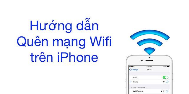 Cách xóa wifi đã kết nối trên iPhone