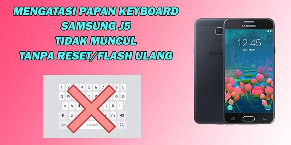 Cara memperbaiki keyboard HP Samsung yang tidak muncul