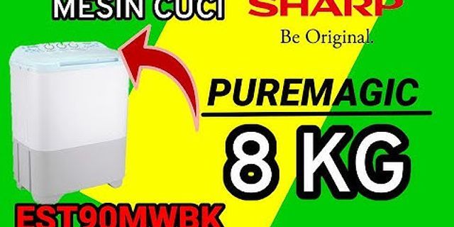 Cara menggunakan mesin cuci Sharp Puremagic 2 tabung