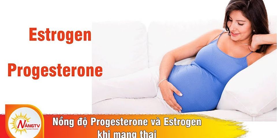 Chỉ số progesterone khi mang thai là bao nhiêu