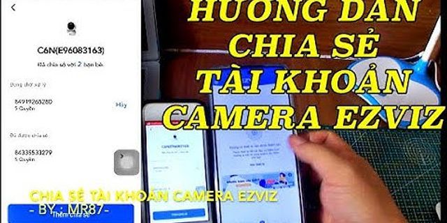 Chia sẻ camera EZVIZ báo tài khoản không tồn tài