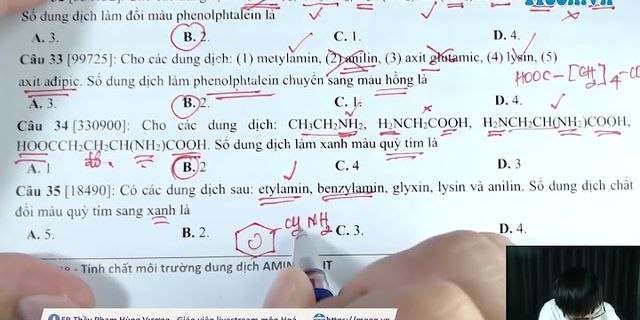 Cho các dung dịch anilin metylamin lysin và anilin số dung dịch làm đổi màu phenolphtalein là