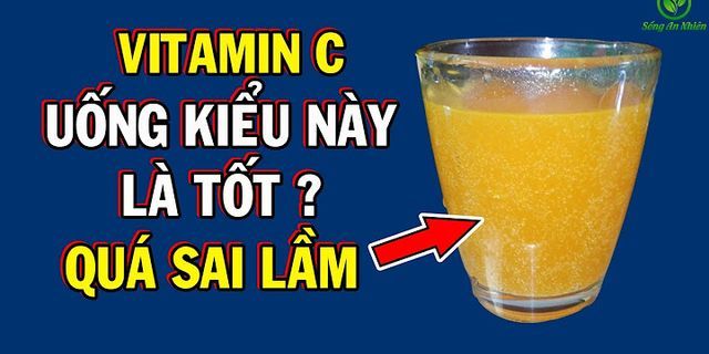 Cho một viên vitamin C sủi vào cốc nước có phải là tính chất hóa học không