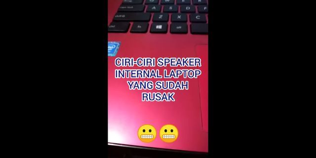 Ciri ciri speaker laptop rusak
