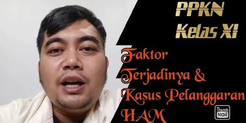 Contoh kasus pelanggaran HAM yang ada di Indonesia dan apa penyebabnya?