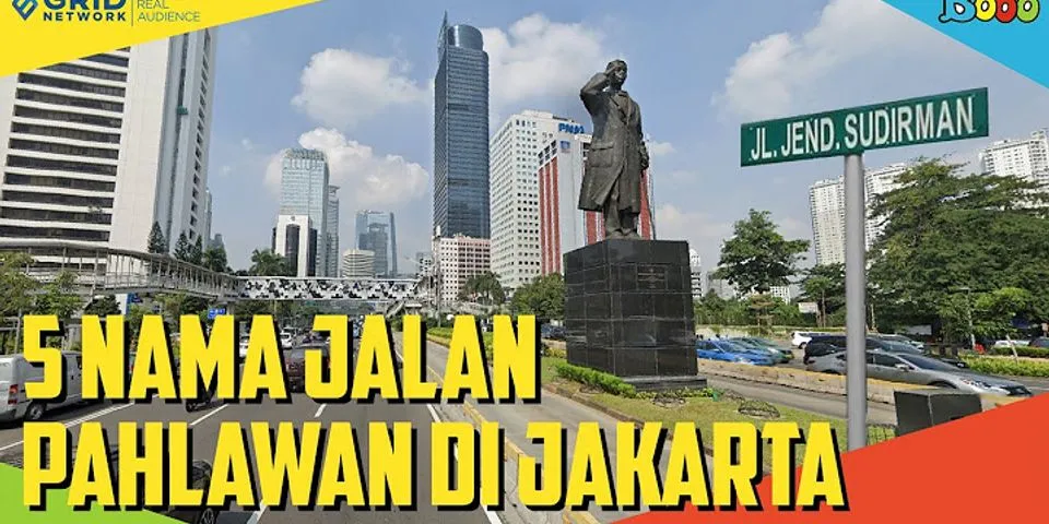 Contoh nama jalan di Jakarta yang berasal dari nama pahlawan adalah