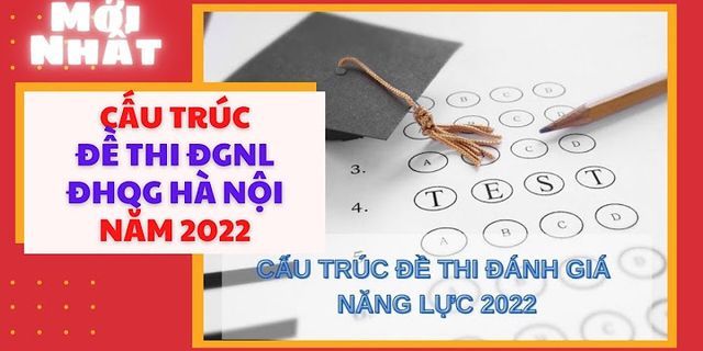 Đăng ký thi đánh giá năng lực 2022 đại học Quốc gia Hà Nội